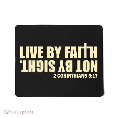 Live By Faith Not By Sight Mousepad