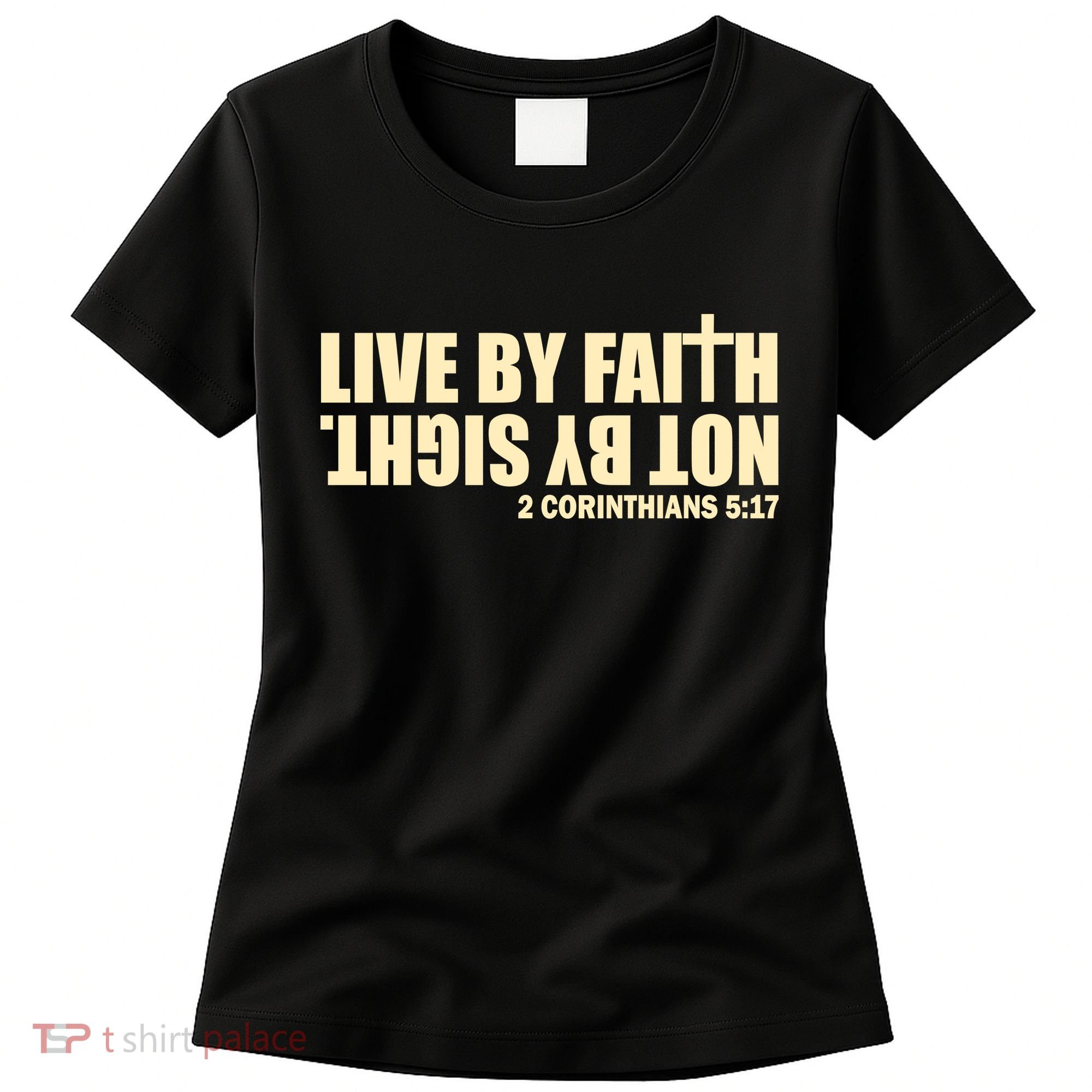 Live By Faith Not By Sight Women's T-Shirt