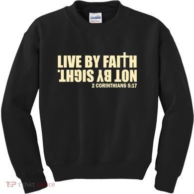 Live By Faith Not By Sight Kids Sweatshirt