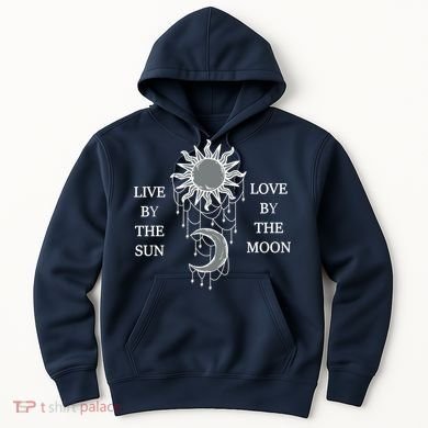 Live By The Sun Love By The Moon Hoodie