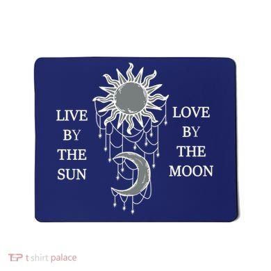 Live By The Sun Love By The Moon Mousepad