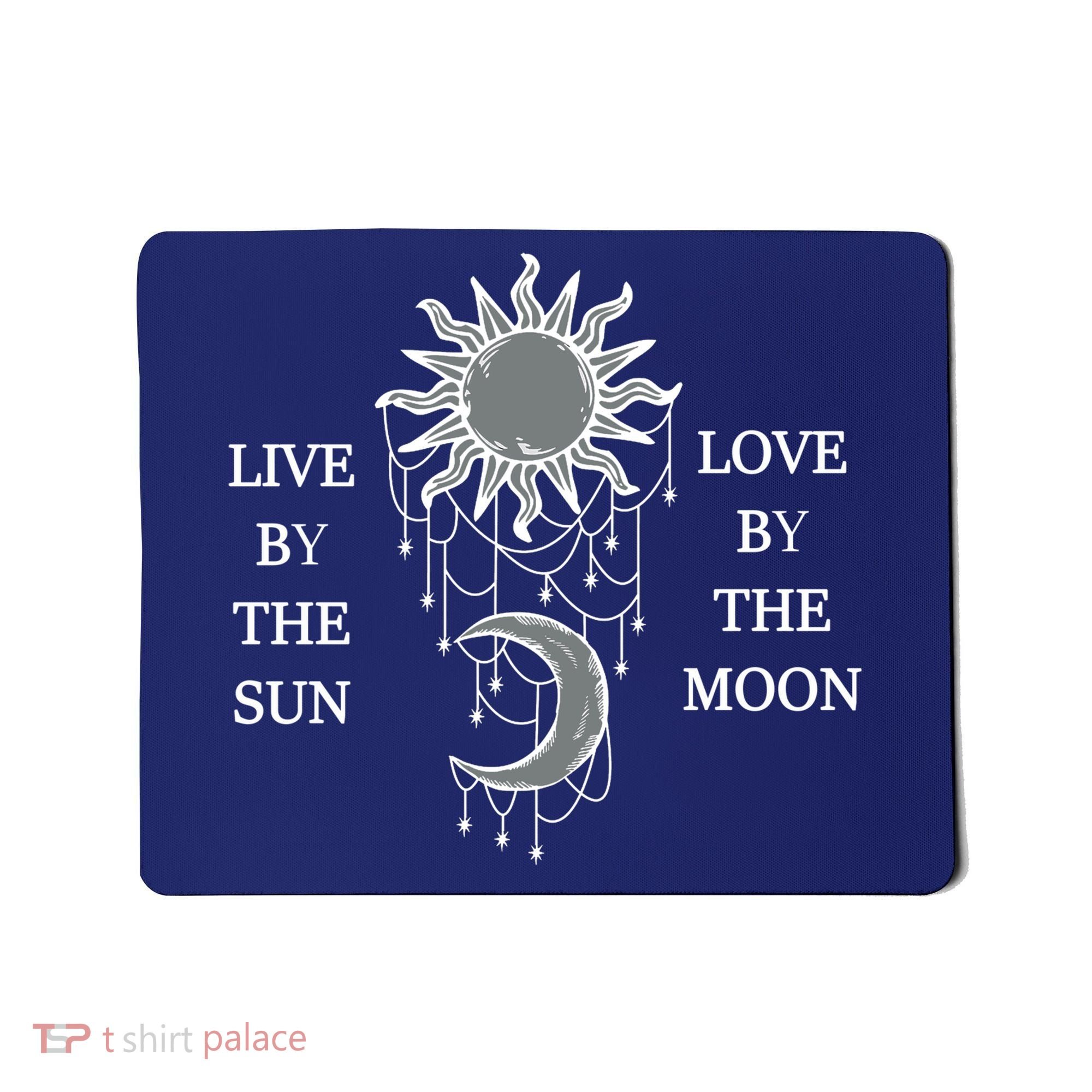Live By The Sun Love By The Moon Mousepad