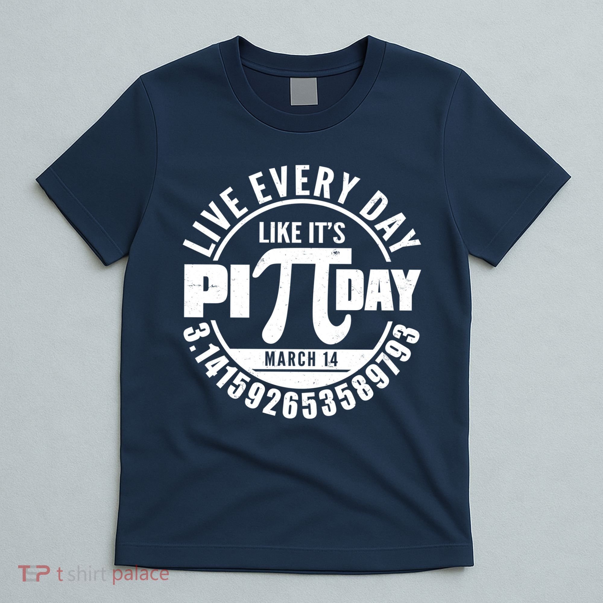Live Every Day Like It's Pi Day March 14 3.14 Emblem T-Shirt