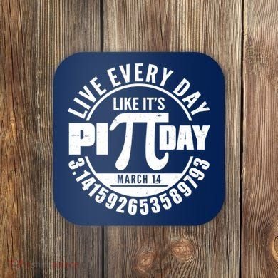 Live Every Day Like It's Pi Day March 14 3.14 Emblem Coaster