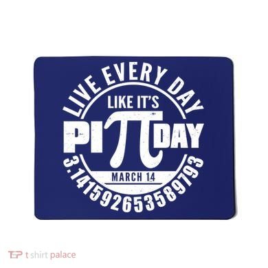 Live Every Day Like It's Pi Day March 14 3.14 Emblem Mousepad