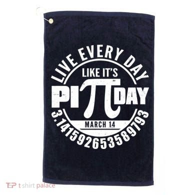 Live Every Day Like It's Pi Day March 14 3.14 Emblem Golf Towel