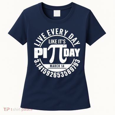Live Every Day Like It's Pi Day March 14 3.14 Emblem Women's T-Shirt