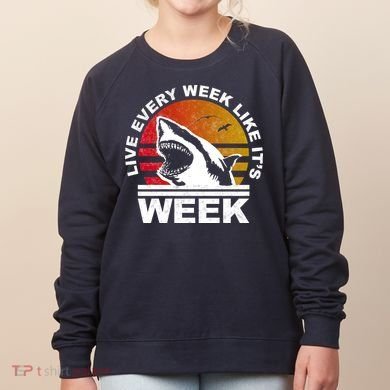 Live Every Week Like It's Shark Week Women's Sweatshirt