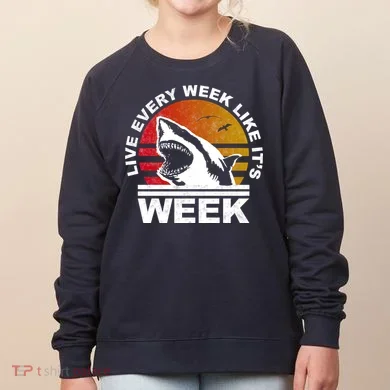 Live Every Week Like It's Shark Week Women's Sweatshirt