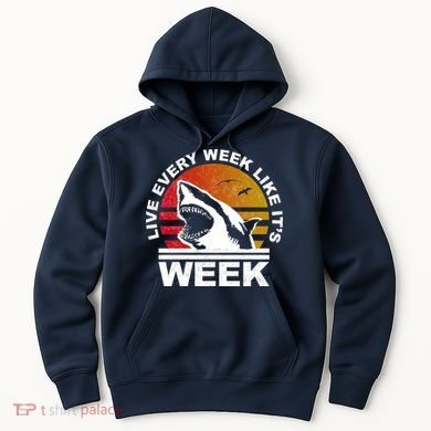 Live Every Week Like It's Shark Week Hoodie