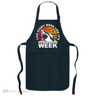 Live Every Week Like It's Shark Week Apron