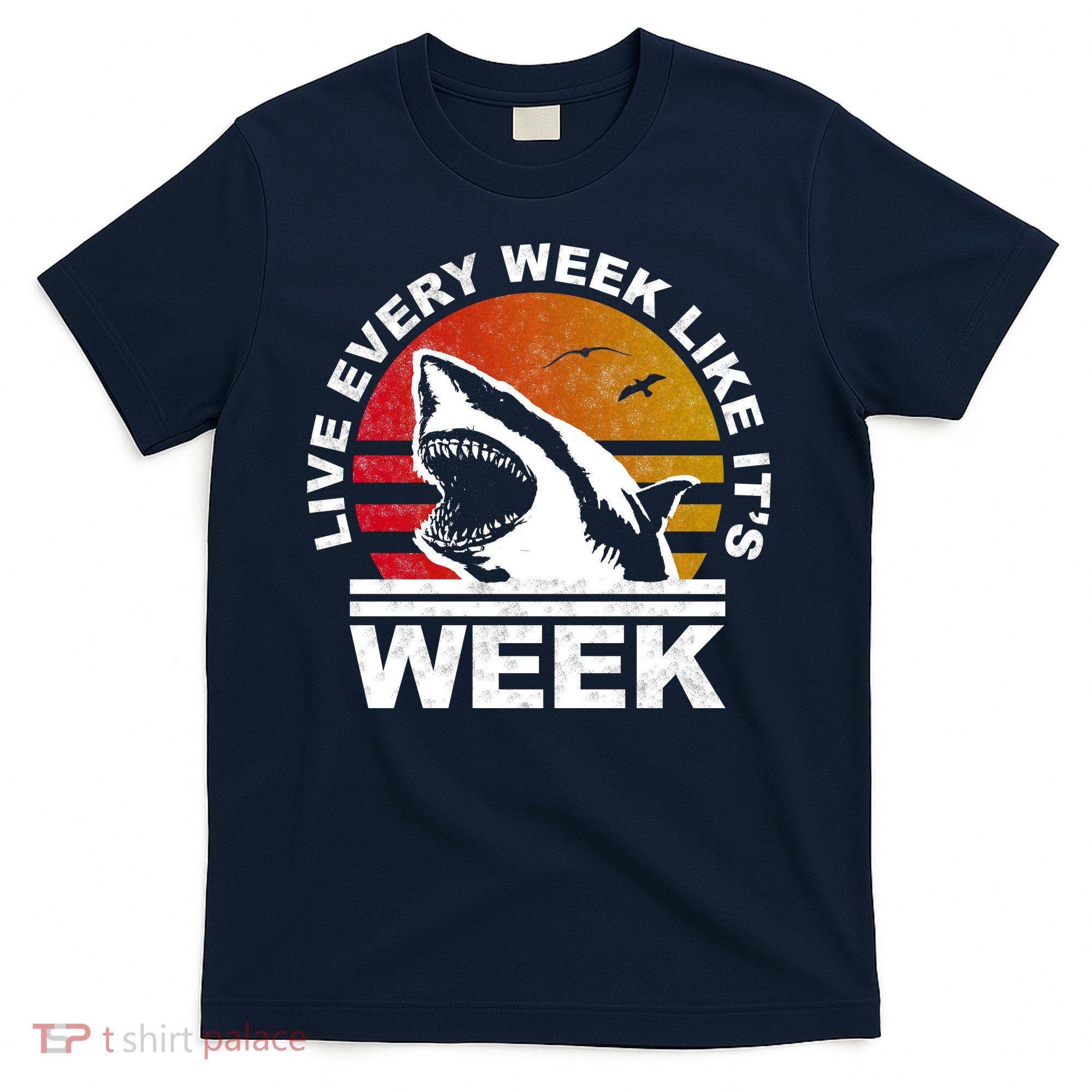 Live Every Week Like It's Shark Week T-Shirt