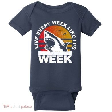 Live Every Week Like It's Shark Week Baby Bodysuit