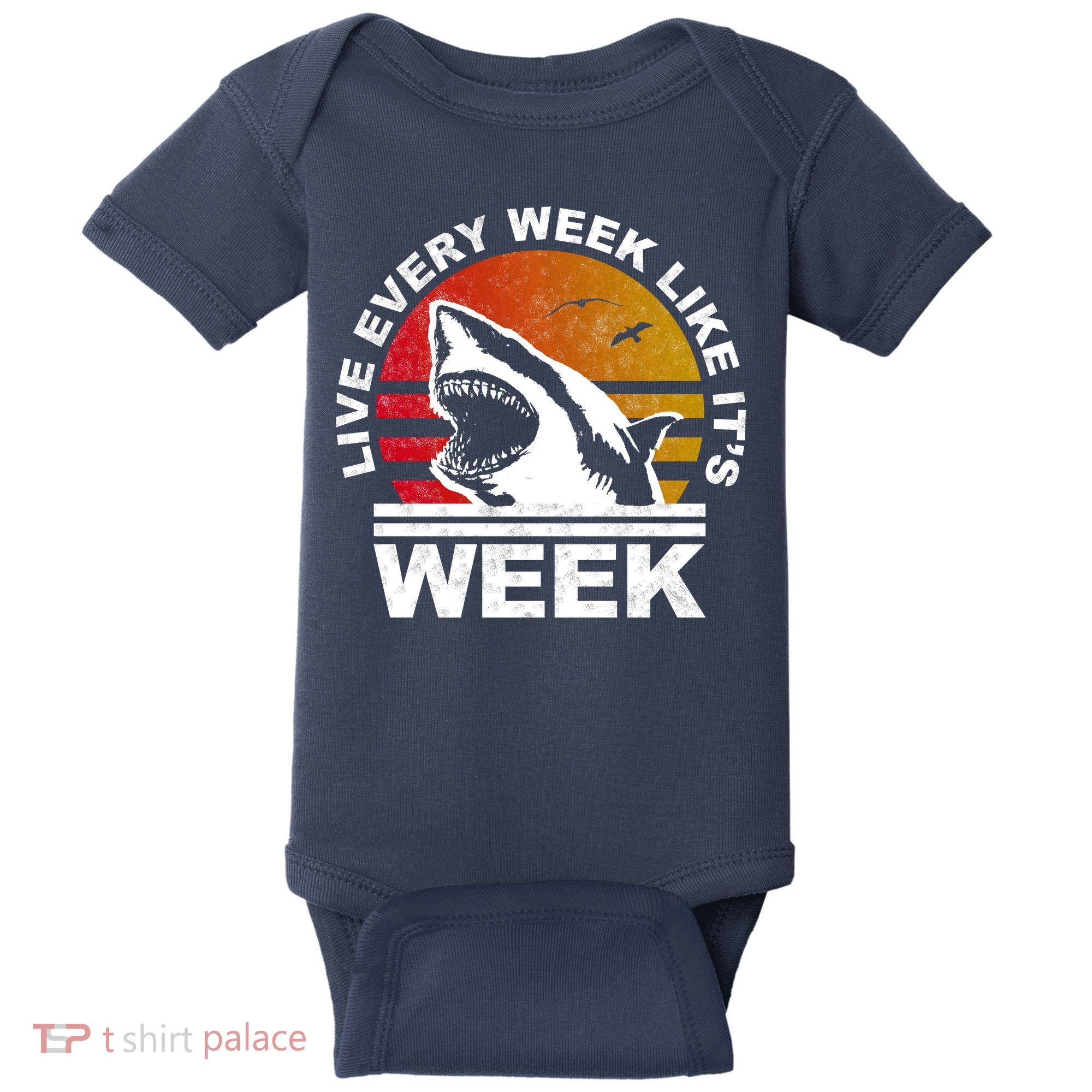 Live Every Week Like It's Shark Week Baby Bodysuit