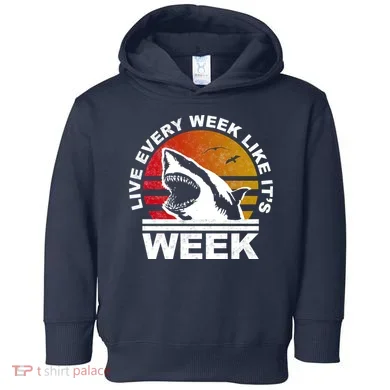 Live Every Week Like It's Shark Week Toddler Hoodie