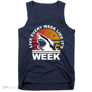 Live Every Week Like It's Shark Week Tank Top