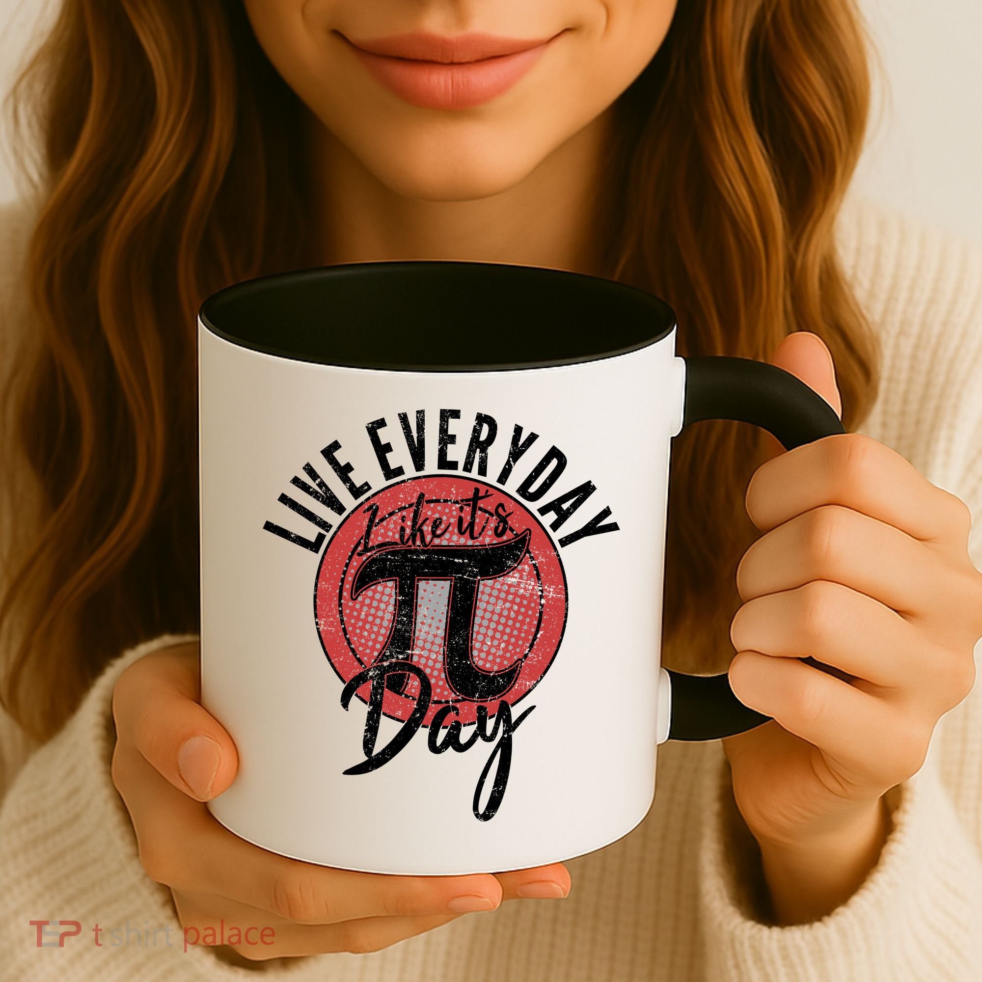 Live Everyday Like It's PI 3.14 Day Coffee Mug