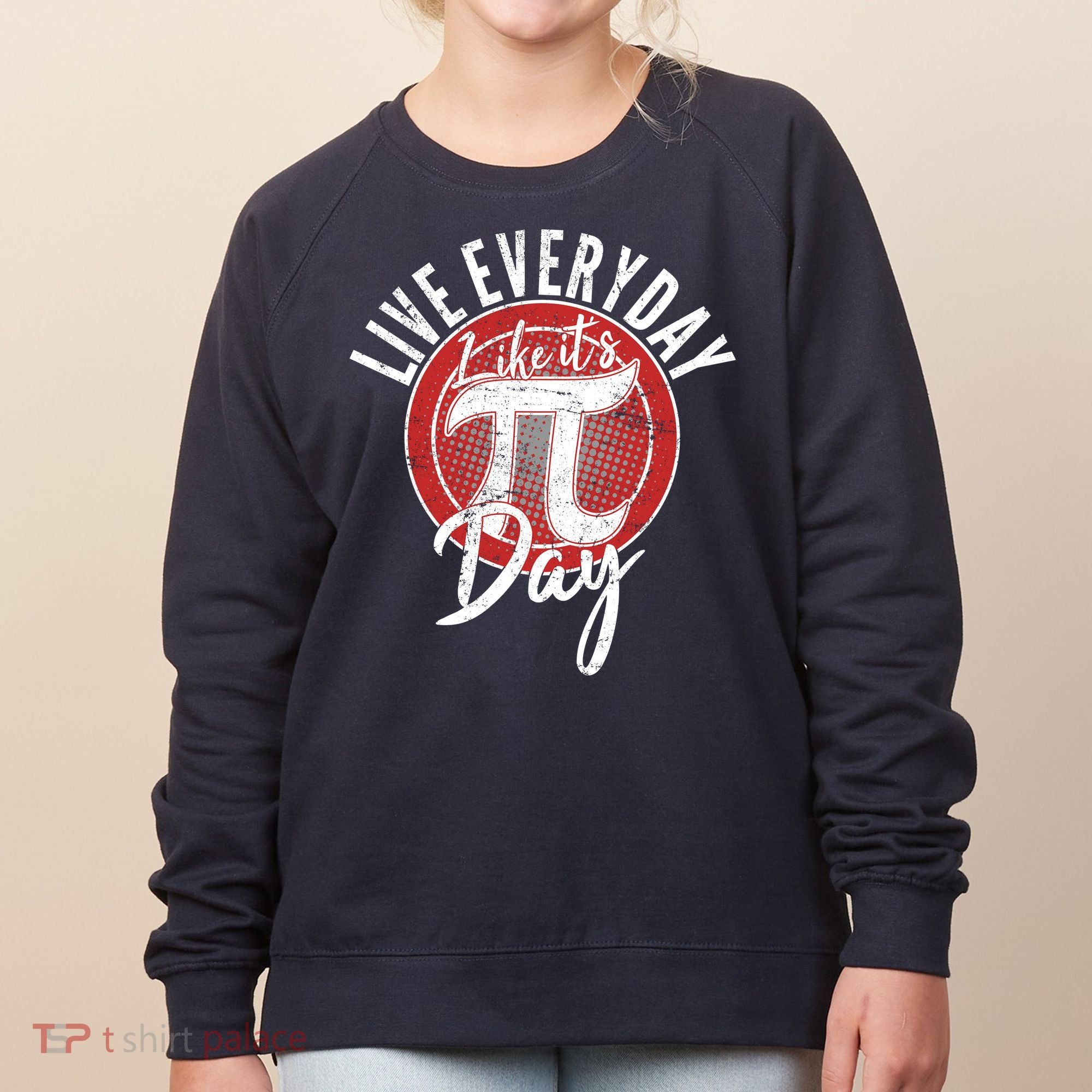 Live Everyday Like It's PI 3.14 Day Women's Sweatshirt