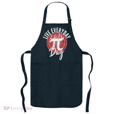 Live Everyday Like It's PI 3.14 Day Apron