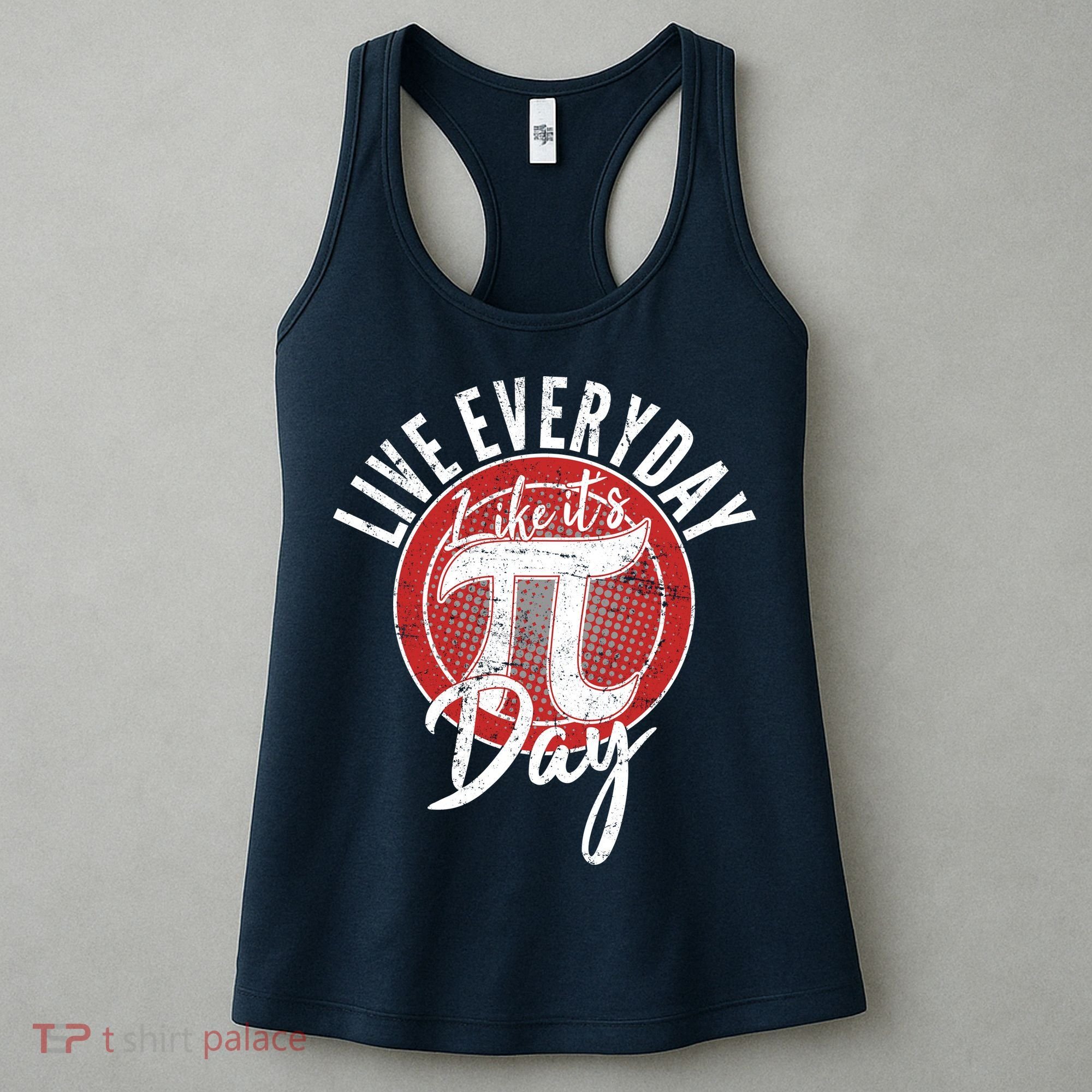 Live Everyday Like It's PI 3.14 Day Women's Tank Top