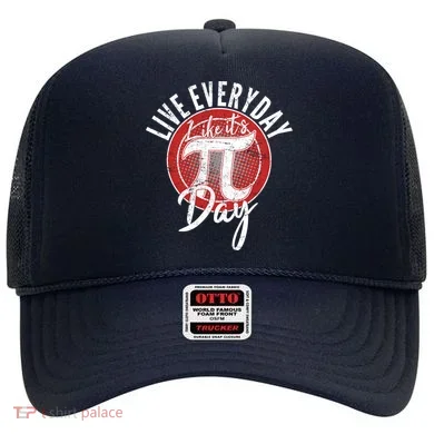 Live Everyday Like It's PI 3.14 Day Hat