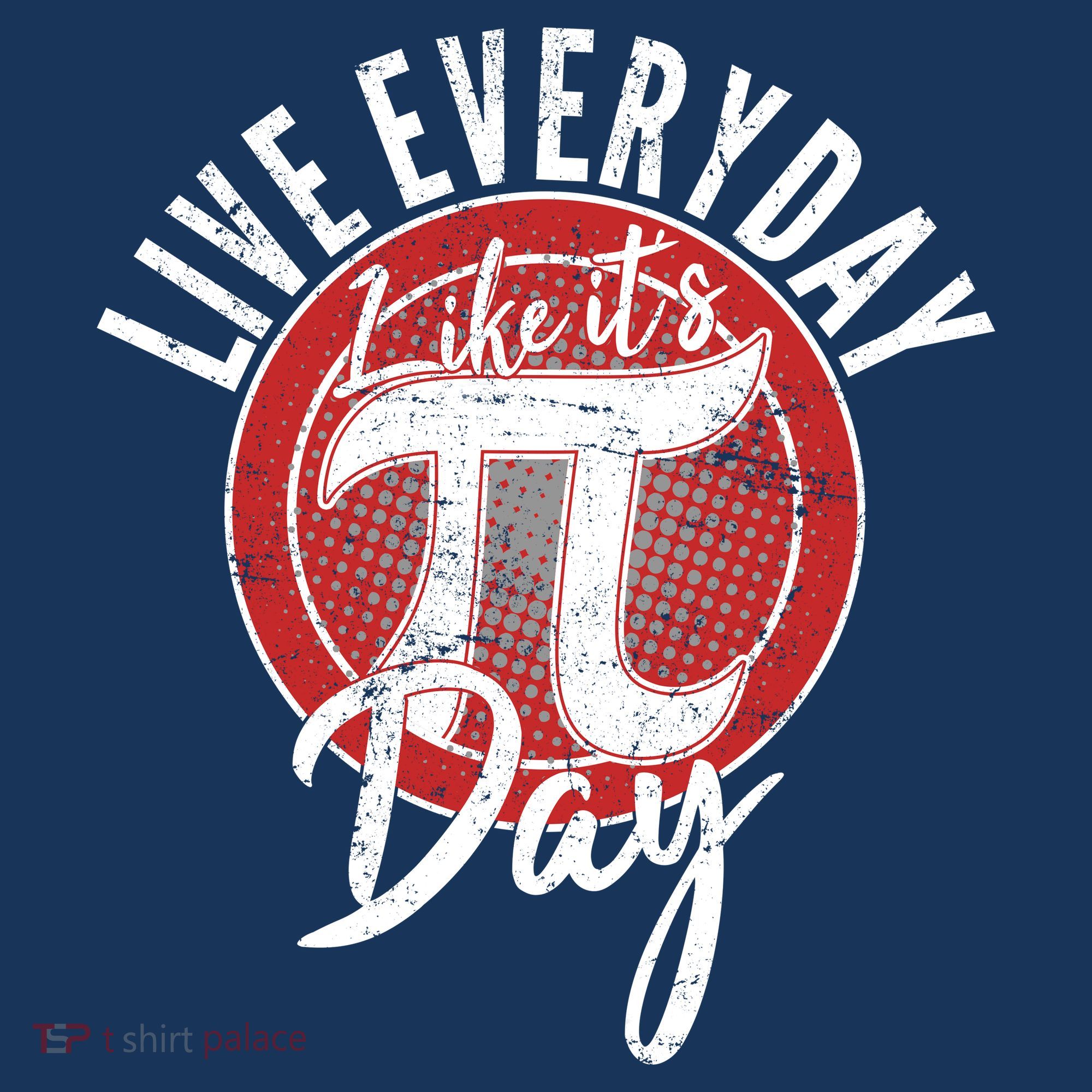 Live Everyday Like It's PI 3.14 Day Kids T-Shirt