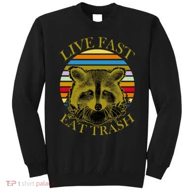 Live Fast Eat Trash Sweatshirt