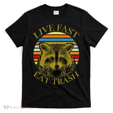 Live Fast Eat Trash T-Shirt