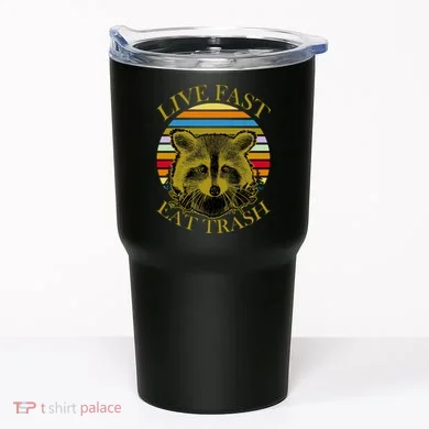 Live Fast Eat Trash Tumbler