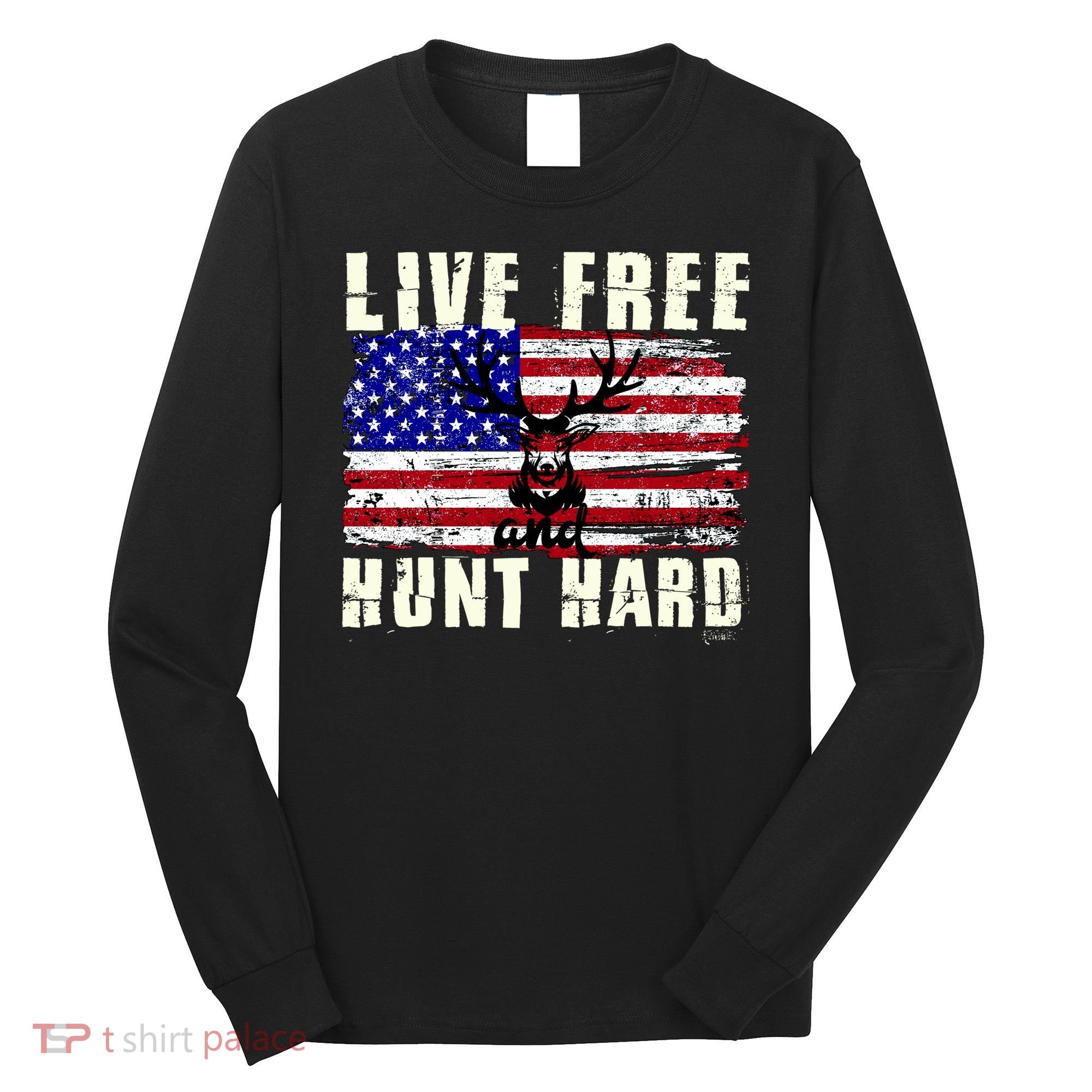 Live Free Hunt Hard Long Sleeve Shirt