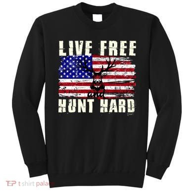 Live Free Hunt Hard Sweatshirt