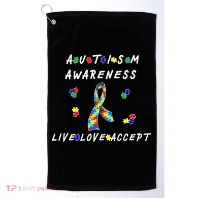 Live Love Accept Autism Puzzle Piece Ribbon Golf Towel