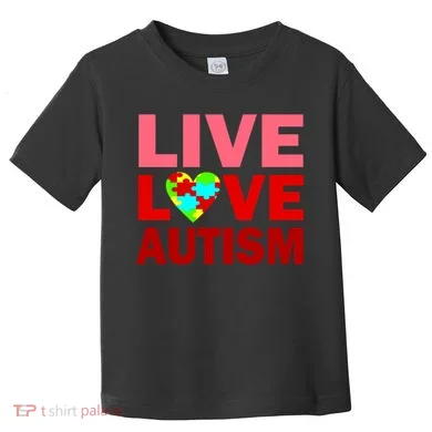 Live Love Autism Toddler T-Shirt