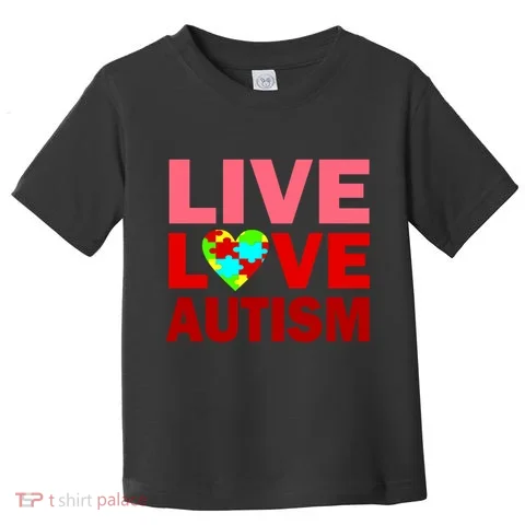 Live Love Autism Toddler T-Shirt in the selected color