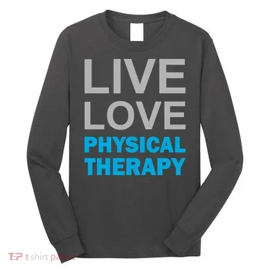 Live Love Physical Therapy Long Sleeve Shirt