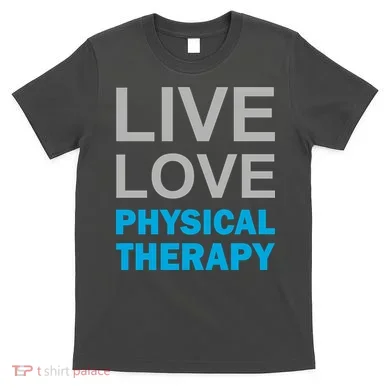 Live Love Physical Therapy T-Shirt
