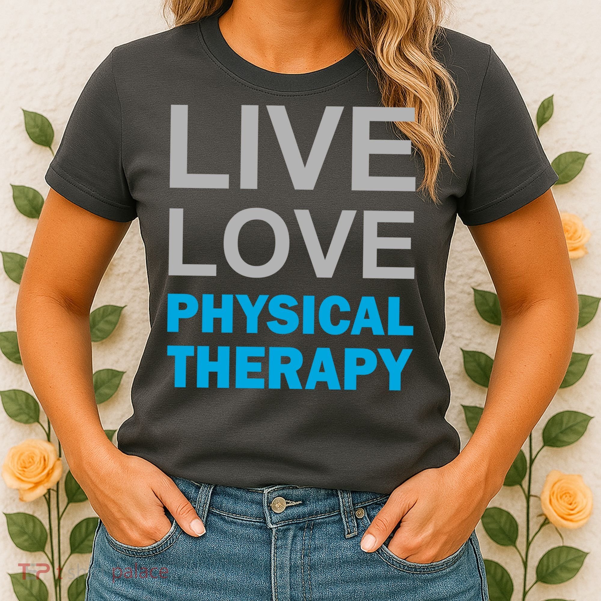 Live Love Physical Therapy Women's T-Shirt