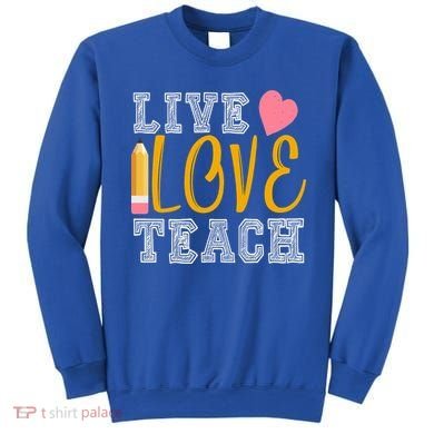 Live Love Teach Sweatshirt