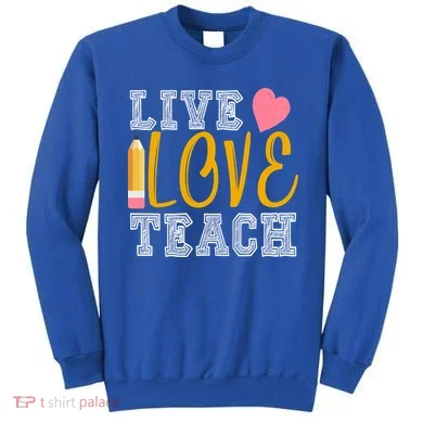 Live Love Teach Sweatshirt