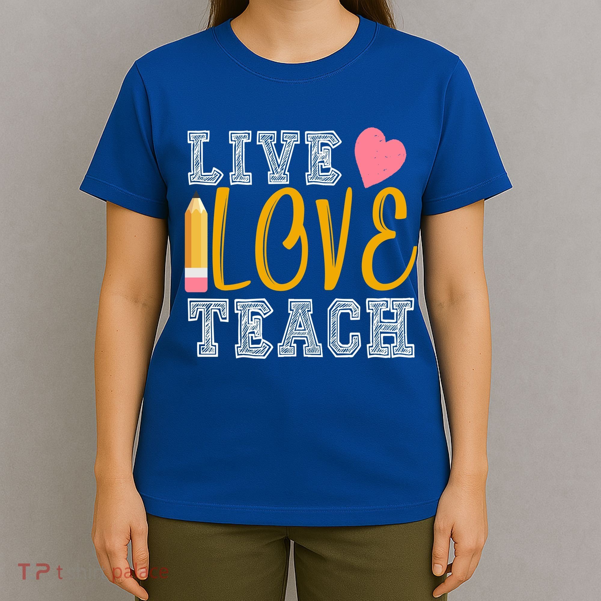 Live Love Teach T-Shirt