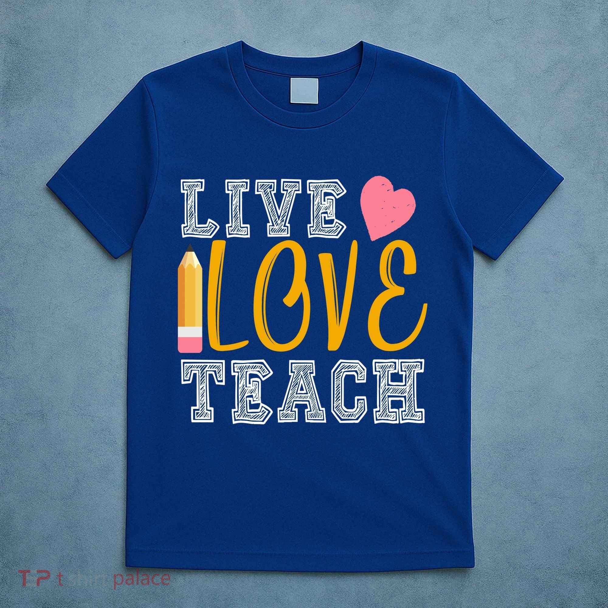 Live Love Teach T-Shirt