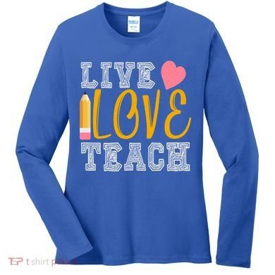 Live Love Teach Women's Long Sleeve Shirt