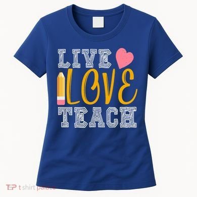 Live Love Teach Women's T-Shirt