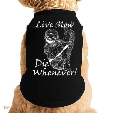 Live Slow Die Whenever Funny Sloth Doggie Tank