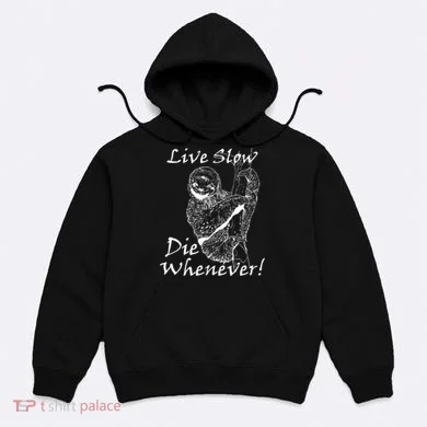 Live Slow Die Whenever Funny Sloth Hoodie