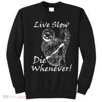 Live Slow Die Whenever Funny Sloth Sweatshirt thumb 0