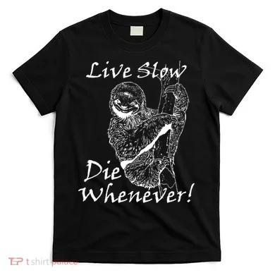Live Slow Die Whenever Funny Sloth T-Shirt
