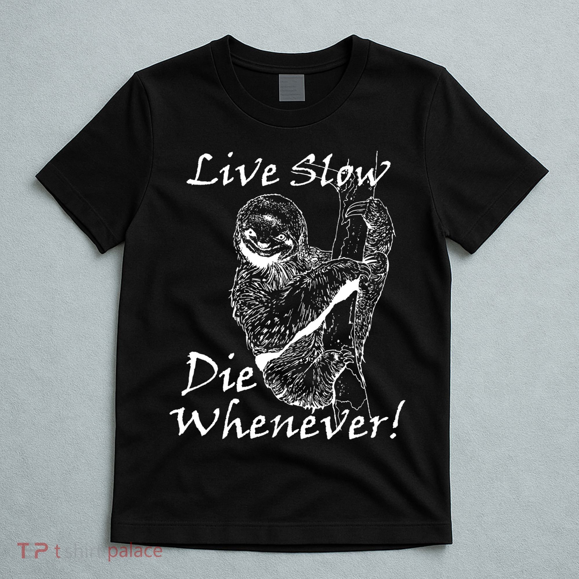 Live Slow Die Whenever Funny Sloth T-Shirt