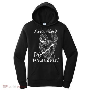 Live Slow Die Whenever Funny Sloth Women's Hoodie