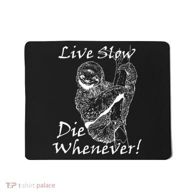 Live Slow Die Whenever Funny Sloth Mousepad